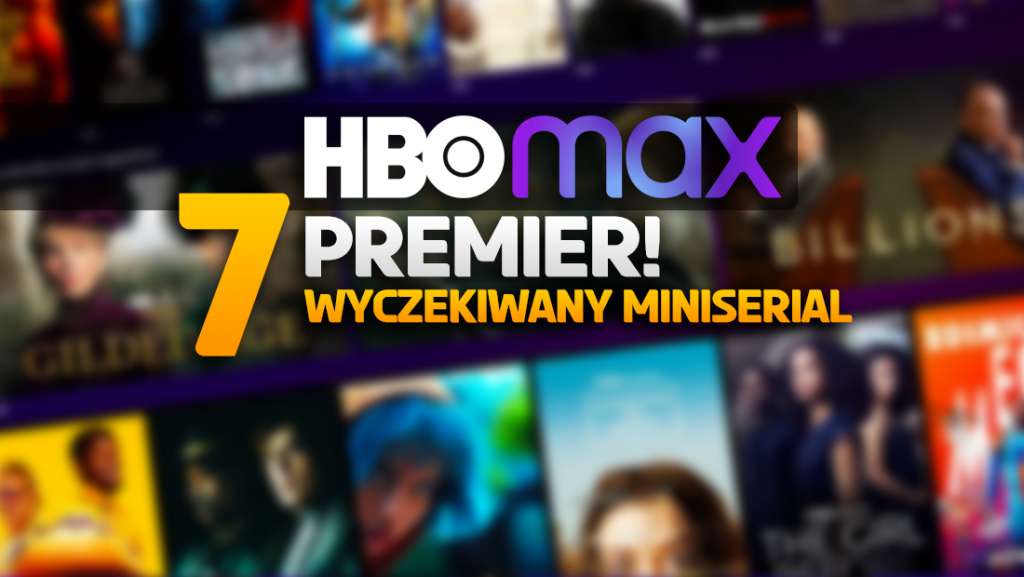 7 ekstra nowości w HBO Max! Ruszył wyczekiwany, arcyciekawy miniserial! Co teraz obejrzeć?