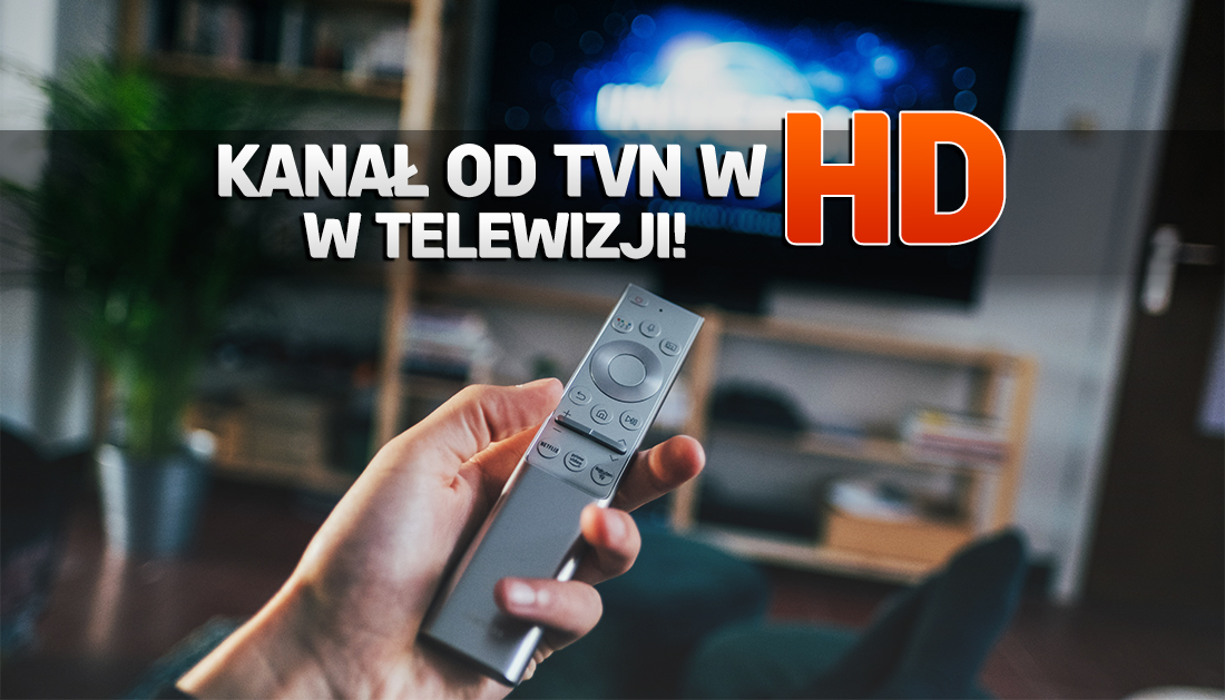 Niespodzianka: kolejny świetny kanał za chwilę w jakości HD w telewizji! To popularna stacja TVN. Gdzie oglądać?