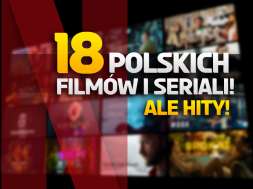 netflix polska 18 filmów i seriali okładka