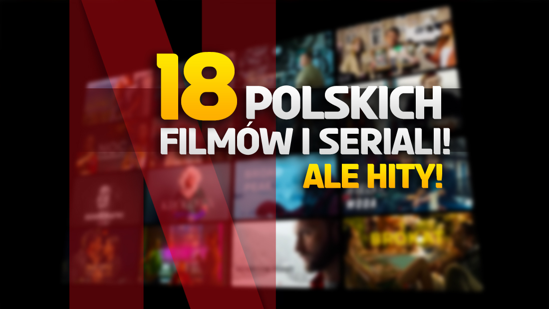 Wielka bomba od Netflix, czyli nadchodzi 18 polskich filmów i seriali! Będą gigantyczne hity – oto lista