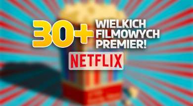 netflix ponad 30 filmowych premier lato 2022 okładka