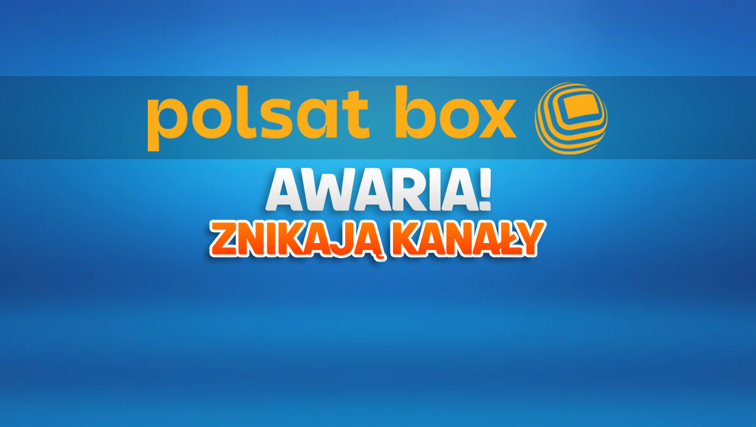 Uwaga: w Polsat Box znikają kanały! Awaria u operatora, ale… można to naprawić samemu!