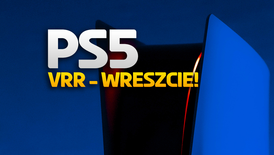 Wyczekiwana przez miliony funkcja wreszcie w PS5! Rusza wielka aktualizacja konsoli z VRR – kiedy w Polsce?