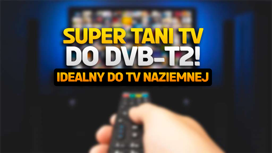 Potrzebujesz taniego telewizora do telewizji naziemnej DVB-T2 / HEVC? Ten odbierze sygnał – super cena!