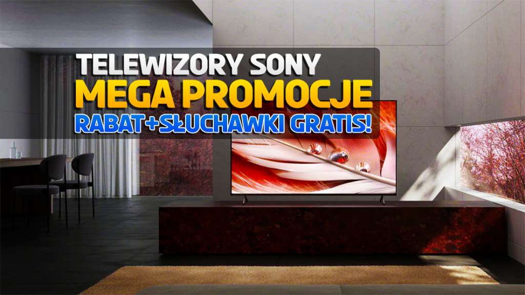 Super promocje na telewizory Sony w Media Expert! Spora zniżka przy zakupie i super słuchawki gratis!