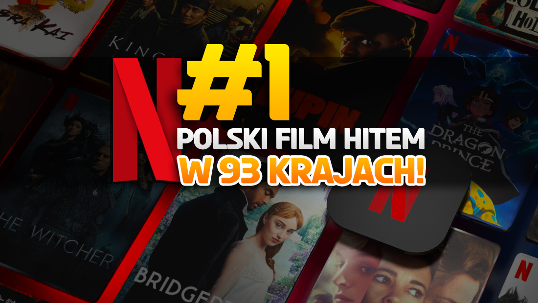 Najnowszy polski film największym hitem Netflix na świecie! Dominacja – #1 w 93 krajach! Trzeba obejrzeć