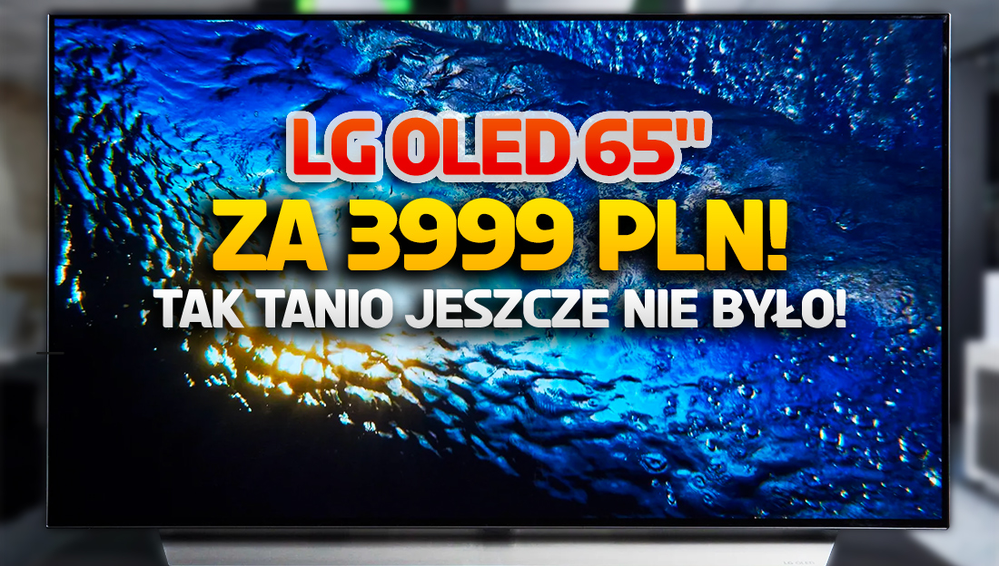 Uwaga: najniższa cena w historii za duży TV OLED! 65-calowy model od LG za zaledwie 3 999 zł! Trzeba skorzystać