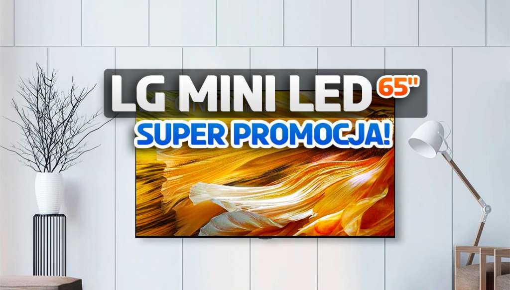 Super telewizor LG Mini LED 65 cali 120Hz w mega promocji! QNED913 kilka tysięcy zł taniej od premiery - gdzie kupić?