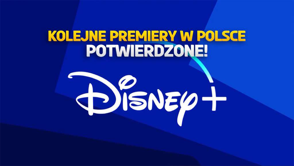Disney+ w Polsce: oto kolejne potwierdzone premiery na start! Wielkie seriale już od 14 czerwca
