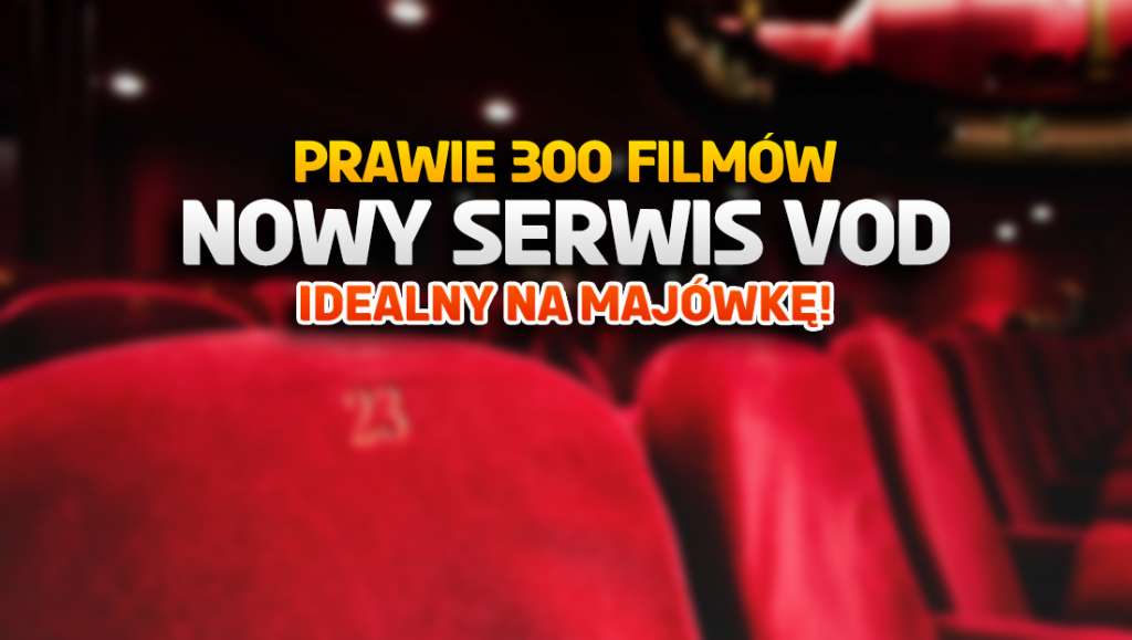 300 filmowych hitów online w majówkę? W Polsce wystartowała nowa platforma VoD - jakie filmy tam są?