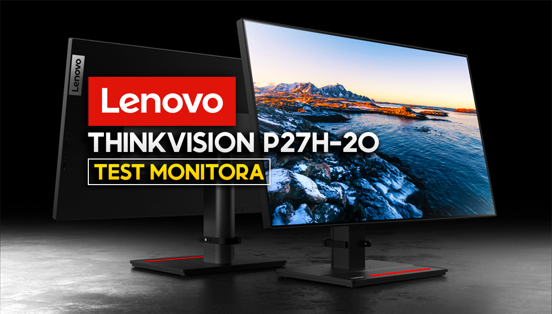 Test monitora Lenovo ThinkVision P27h-20 USB-C z systemem Power Delivery do pracy i rozrywki
