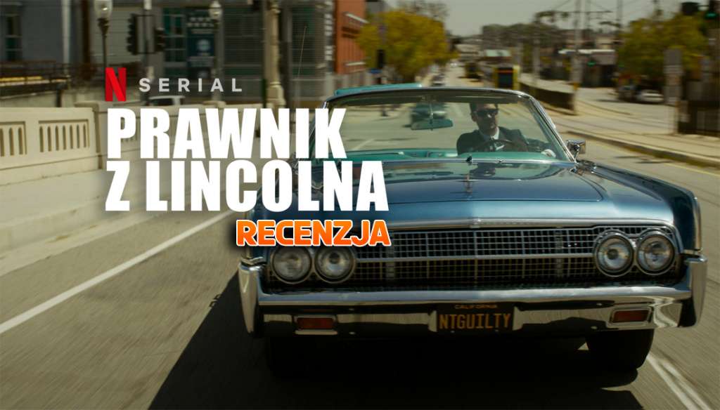 "Prawnik z Lincolna" na Netflix - recenzja! Wielki hit serwisu to rarytas dla miłośników klasycznego stylu?