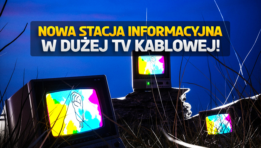 W dużej sieci TV kablowej ruszył zupełnie nowy polski kanał informacyjny! Jak go wyszukać? Co w programie?