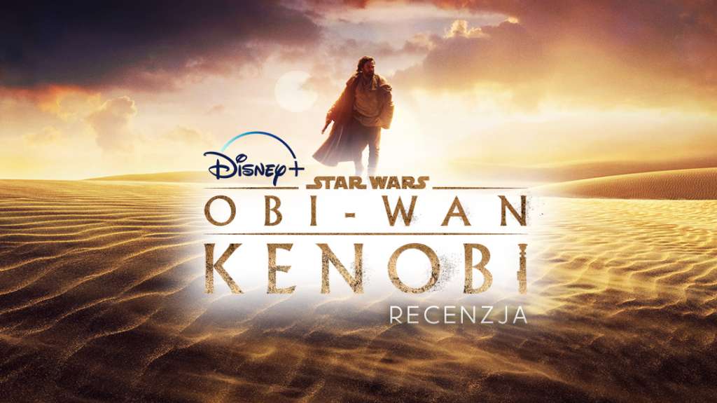 Nasza recenzja nowego hitu Disney+: "Obi-Wan Kenobi"! Warto czekać na powrót McGregora? Kiedy premiera w Polsce?