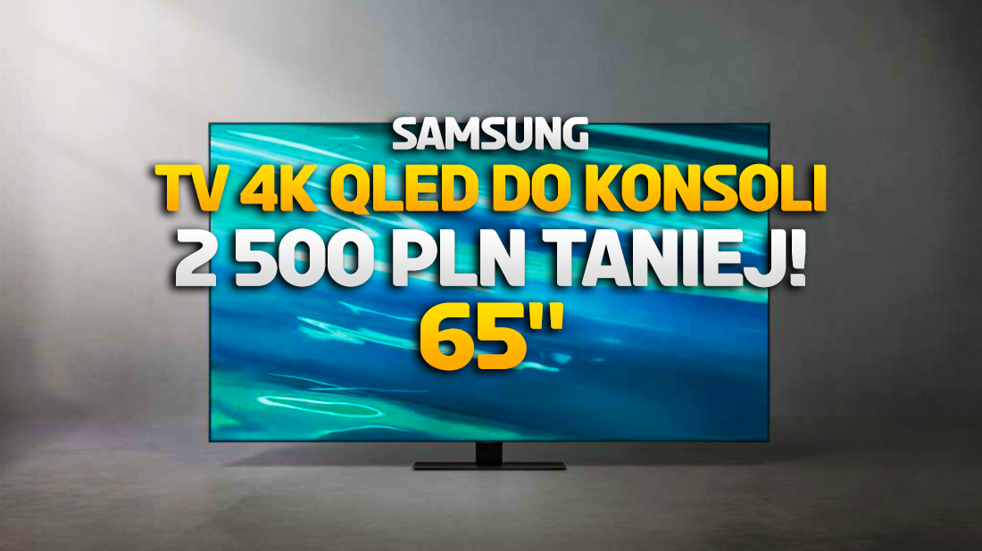 Fantastyczny, duży TV do konsoli w genialnie niskiej cenie! Samsung Q80A aż 2 500 zł taniej od premiery! Gdzie?
