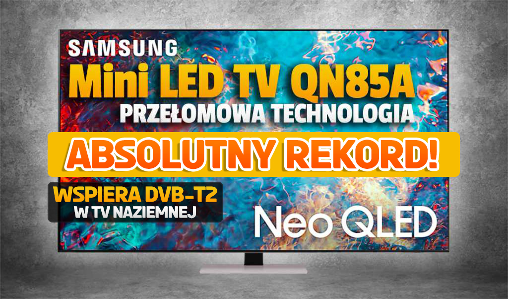 Znakomity TV Samsung Mini LED z DVB-T2 do TV naziemnej w rekordowej cenie - aż 1900 zł taniej od premiery! Gdzie?