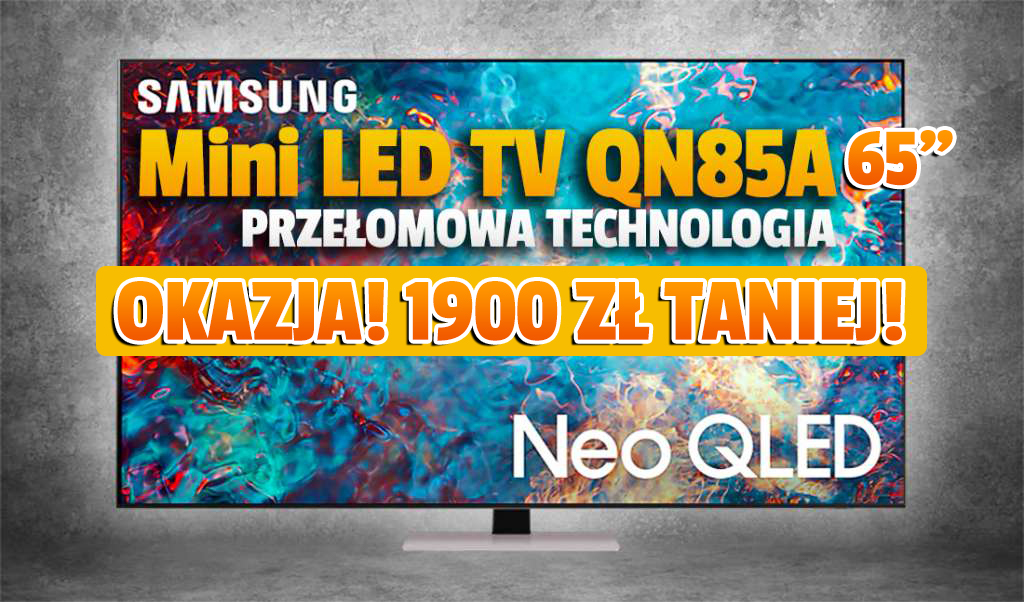 Wielka okazja! Telewizor z technologią Mini LED Samsung QN85A 65 cali aż 1900 zł taniej! Ma HDMI 2.1 do konsoli - gdzie?