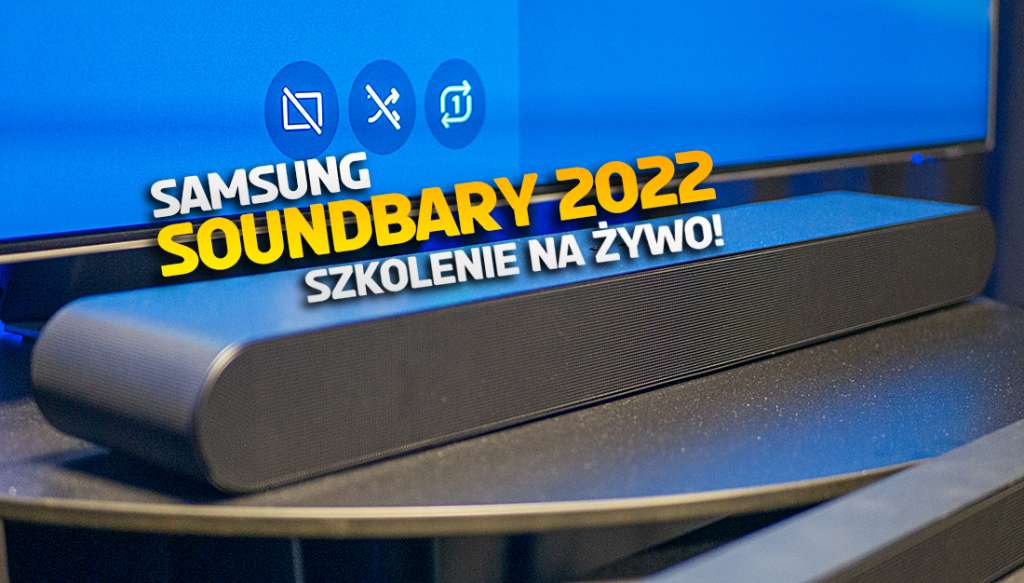 Bezprzewodowe Dolby Atmos w Twoim domu? Nowe soundbary Samsung na 2022! Byliśmy na specjalnym szkoleniu