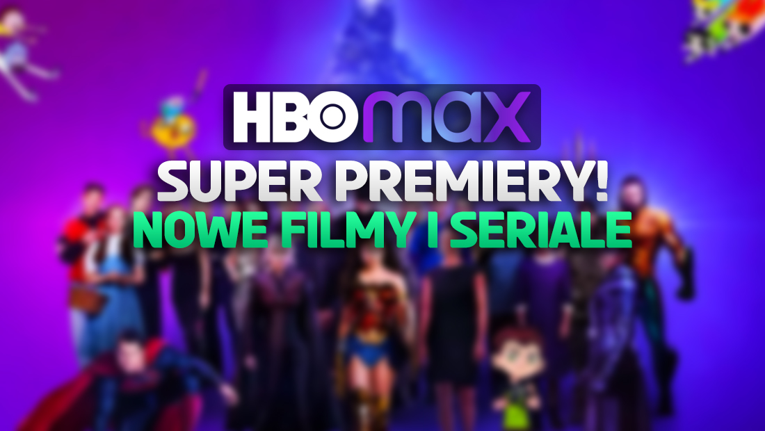 Jaki film lub serial obejrzeć w weekend? Wielkie premiery i mega oferta HBO Max na najbliższe dni!