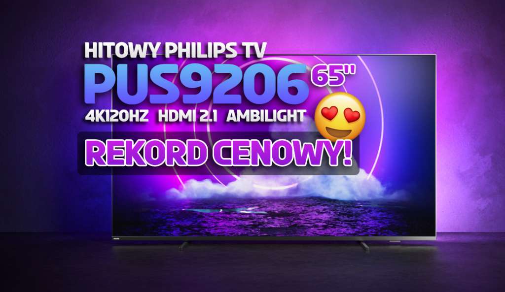 Uwaga: hitowy TV Philips 4K 120Hz z Ambilight w rekordowej cenie! Co za okazja na hitowy model! Gdzie?