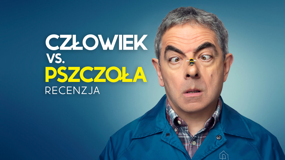 Recenzja serialowego hitu Netfliksa “Człowiek kontra Pszczoła”. Rowan Atkinson wciąż bawi!