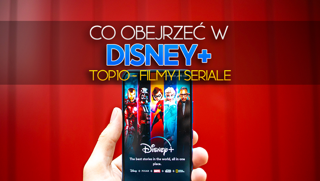 Co obejrzeć w Disney+? Już jest w Polsce! TOP 10 filmów i seriali na długi weekend