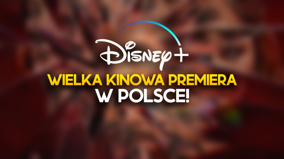 Za kilka dni wielka kinowa premiera w Disney+ w Polsce! Debiut potwierdzony – co to za tytuł?