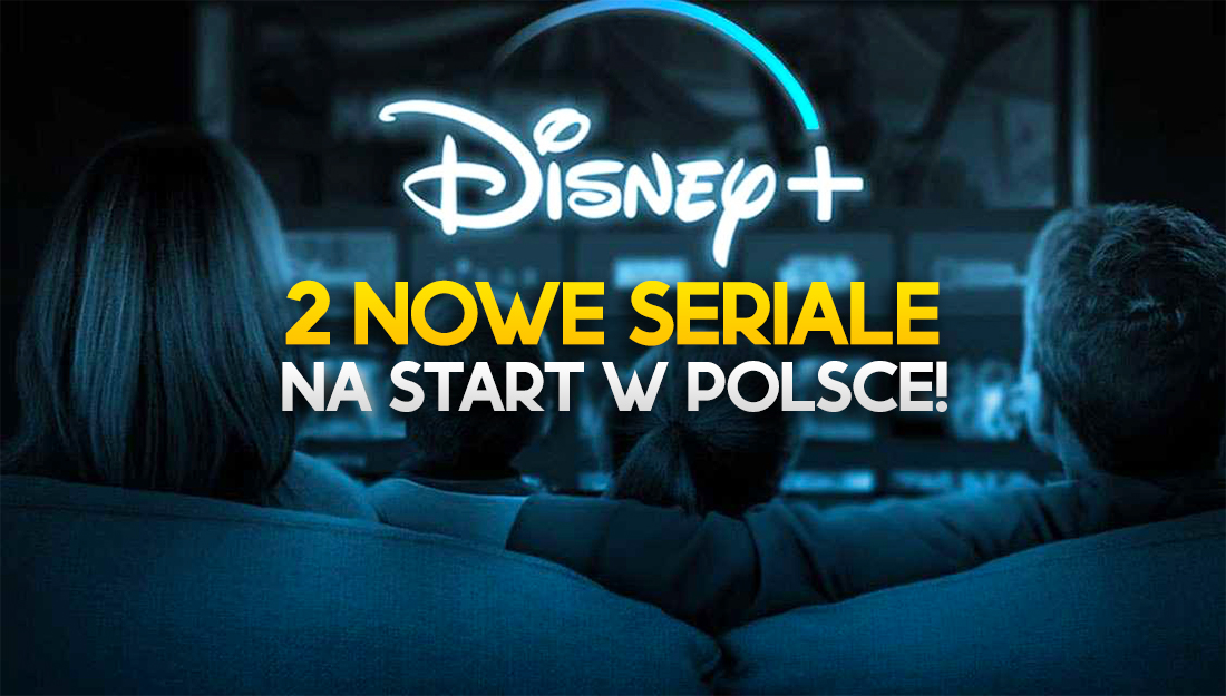 Ogłoszono kolejne dwie nowości na start Disney+ w Polsce! Pojawią się fantastyczne seriale!