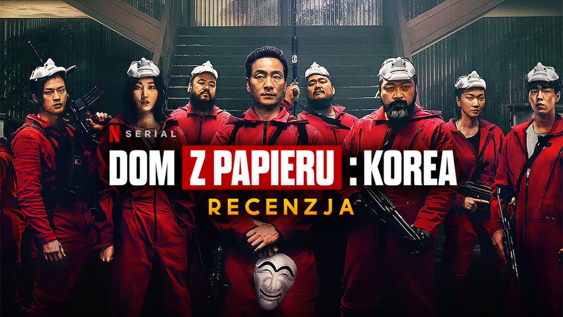 “Dom z papieru: Korea” – rozczarowanie czy zaskoczenie? Recenzja 1. sezonu nowego hitu Netflix!