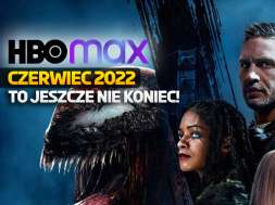 hbo max czerwiec 2022 2 premiery filmy serial okładka