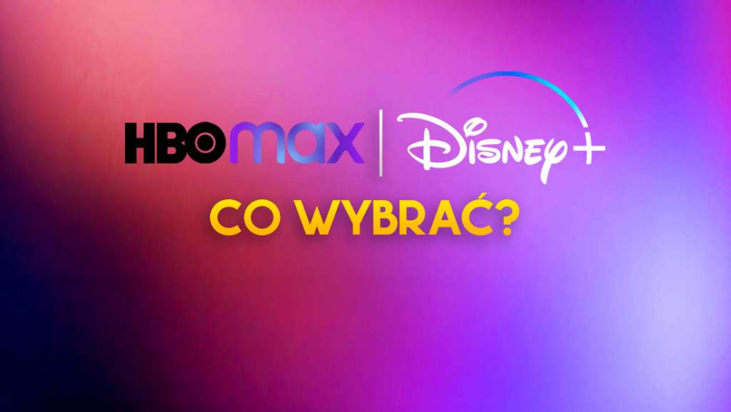 Disney+ czy HBO Max - co wybrać? Wiemy, który serwis rządzi teraz w Polsce!