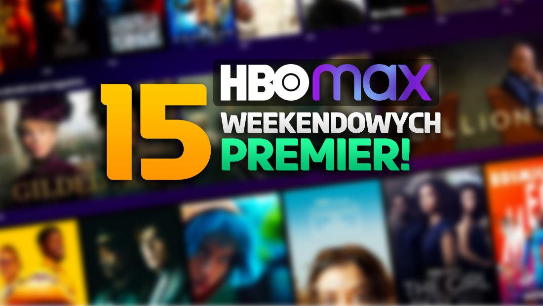 15 nowych filmów i seriali w HBO Max! Co wybrać na weekend? Zobacz!