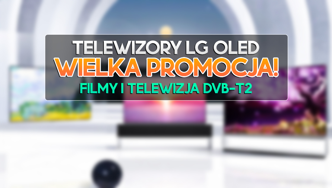 Wyprzedaż LG OLED TV – dużo taniej! Idealny wybór do filmów i TV DVB-T2 – można odebrać zniżkę!