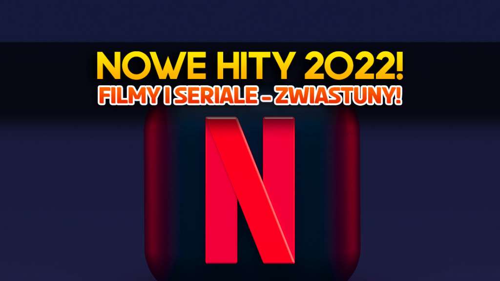 netflix filmy seriale 2022 co obejrzeć lista ranking