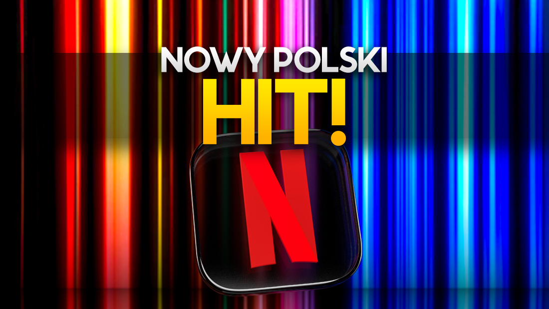 Nowy polski serial podbił Netflix! W Polsce #1, na świecie w Top 10! Co to?