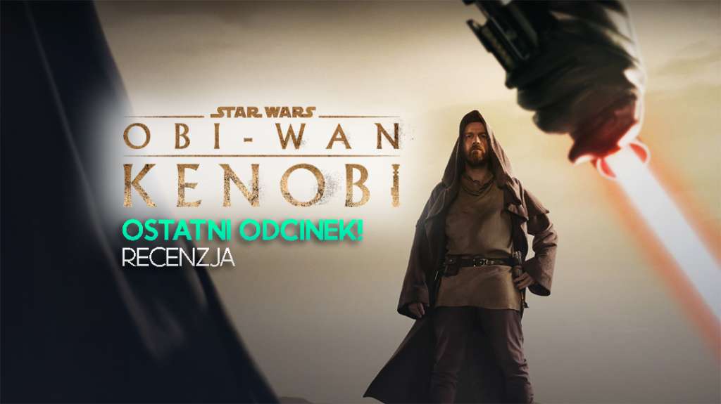 "Obi-Wan Kenobi" - recenzujemy finał sezonu hitu z Disney+! Wielki niedosyt?