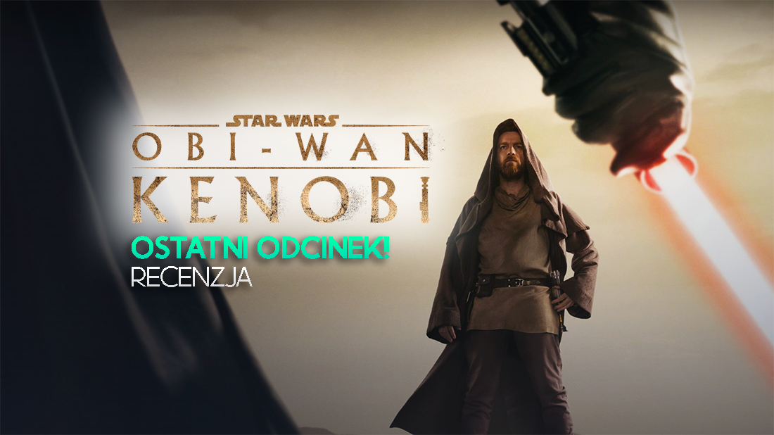 Wielki niedosyt? “Obi-Wan Kenobi” – recenzujemy finał sezonu hitu z Disney+!
