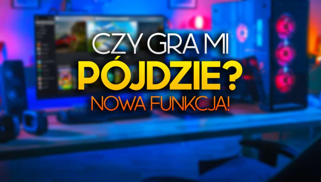 Jak sprawdzić czy gra będzie działać na naszym komputerze? Nowa funkcja od Xbox na PC!