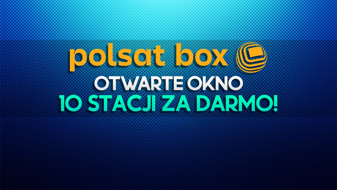 10 super kanałów odkodowanych w Polsat Box! Co można oglądać przez miesiąc za darmo w TV i online?