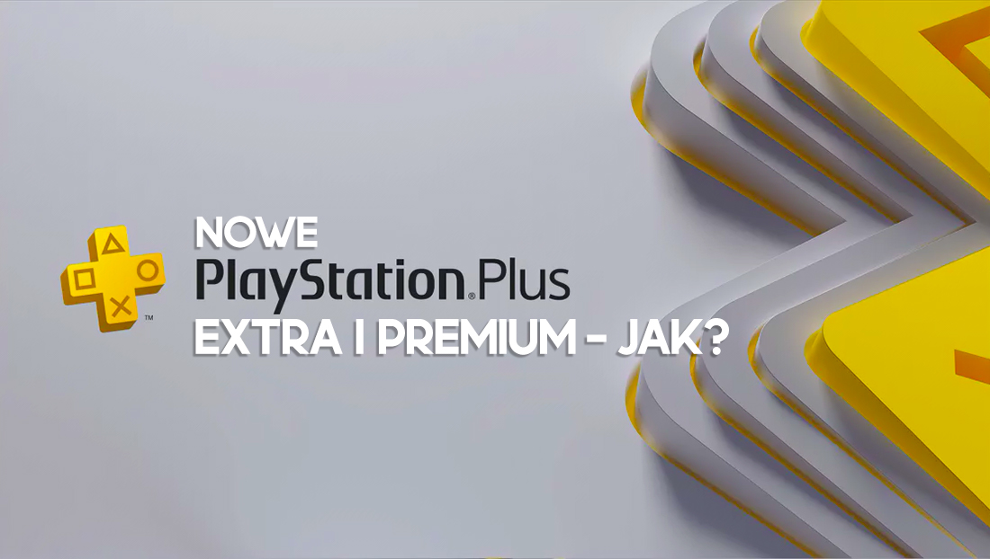 Nowe PS Plus ruszyło w Polsce! Jak przejść na abonament Extra lub Premium? Jakie są ceny i co zyskujemy?
