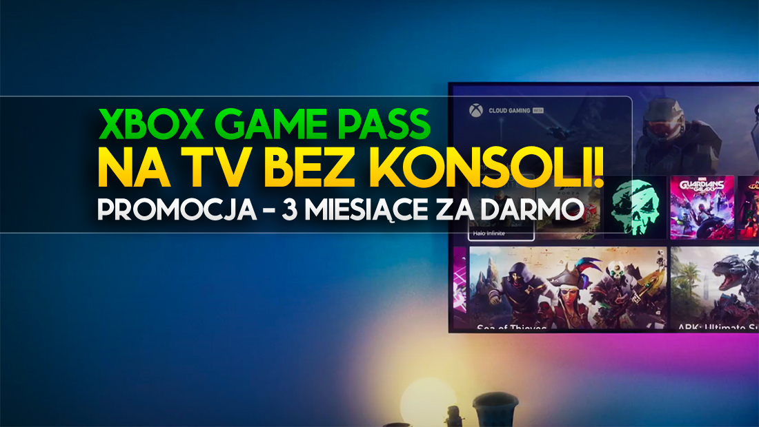Xbox Game Pass na TV wreszcie bez konsoli! Promocja – 3 miesiące gratis! Na jakich modelach można grać?