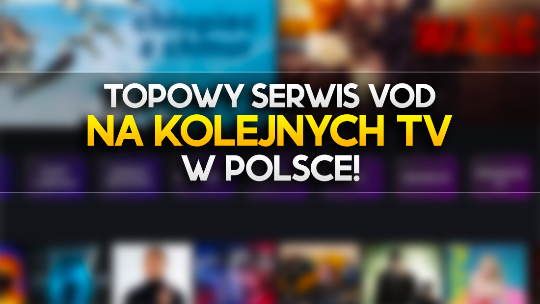 Czołowy serwis VoD za chwilę na kolejnych telewizorach w Polsce? Może też trafić na konsole!