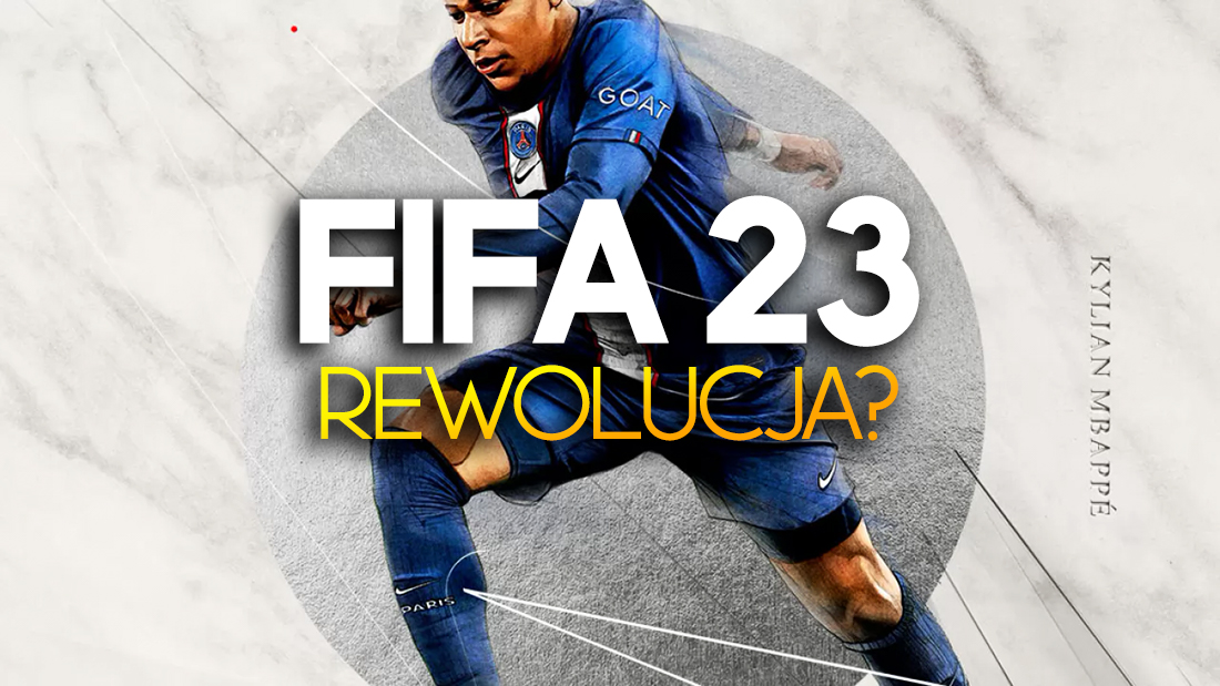FIFA 23 – wreszcie będzie rewolucja? Pierwszy zwiastun i szczegóły zdradzają masę nowości!
