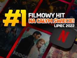 netflix filmy nowy #1 ranking top 10 lipiec 2022 okładka