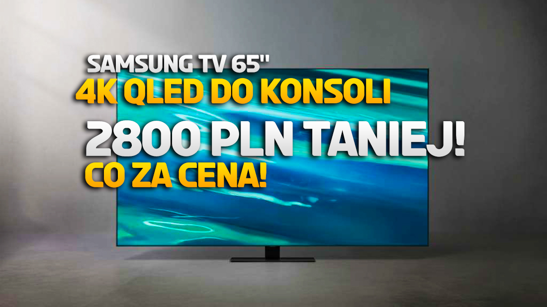 Uwaga gracze: idealny TV 65″ do konsoli w genialnej cenie! Samsung Q80A aż 2 800 zł taniej! Gdzie skorzystać?