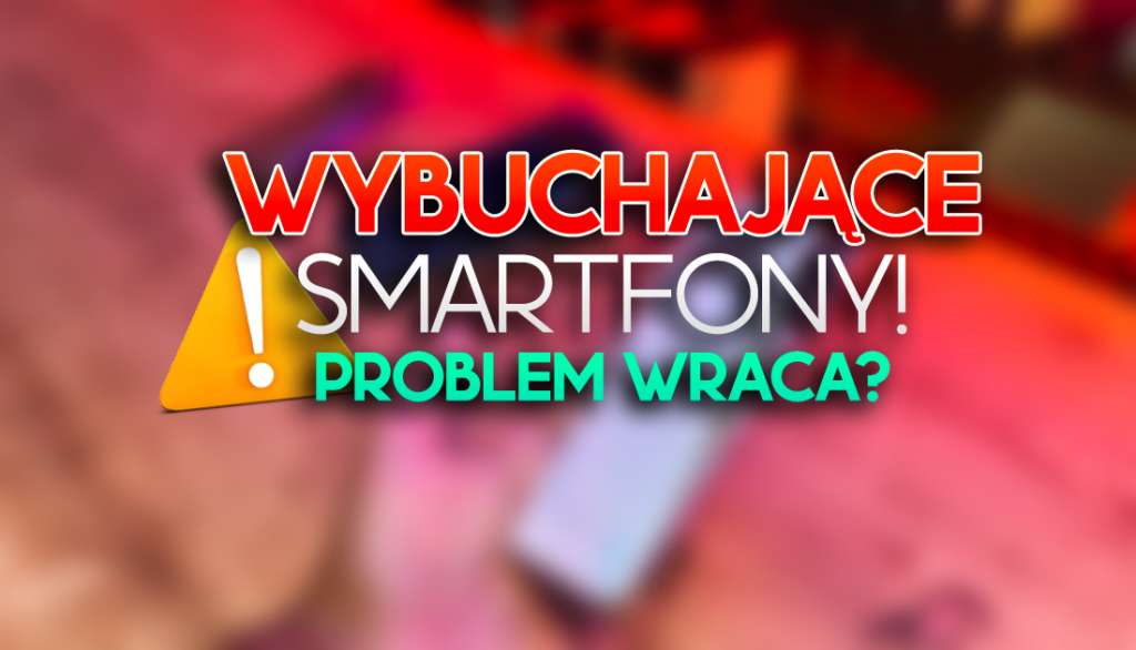 Kolejne wybuchające smartfony? Poważna awaria! Koniecznie sprawdź, czy to Twój telefon