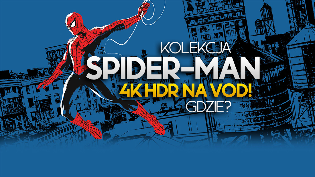 Cała kolekcja Spider-Man w 4K HDR na VoD! Szukasz idealnych filmów na weekend? Już nie musisz! Gdzie oglądać?