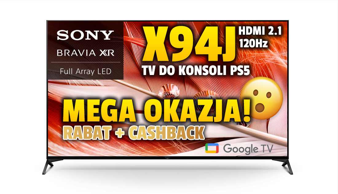 Idealny telewizor do PS5 i sportu – Sony X94J – w super promocji! Rabat i cashback! Gdzie skorzystać?