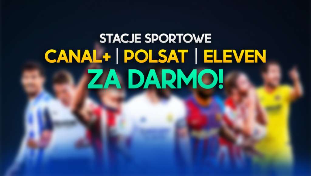 Kanały CANAL+, Eleven Sports i Polsat Sport Premium za 1 złoty na stałe! Jak? Cała piłka w jednym miejscu!