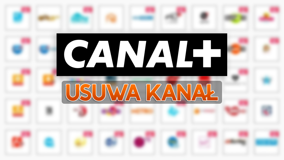 CANAL+ wyłączy jeden z kanałów tematycznych. Dostęp tylko do końca sierpnia